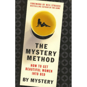 The Mystery Method: How to Get Beautiful Women Into Bed book